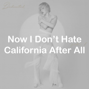 12now I Dont Hate California After All — All Carly Rae Jepsen Songs option 100