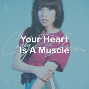 12your Heart Is A Muscle — All Carly Rae Jepsen Songs option 26