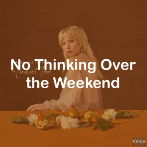 15no Thinking Over The Weekend — All Carly Rae Jepsen Songs option 123