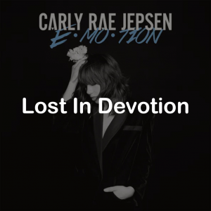 22lost In Devotion — All Carly Rae Jepsen Songs option 57