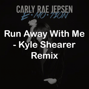 23run Away With Me Kyle Shearer Remix — All Carly Rae Jepsen Songs option 58