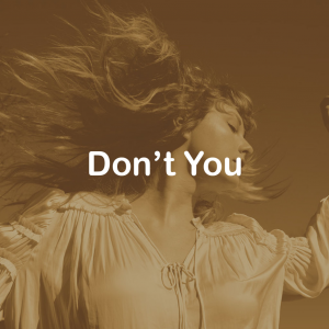 25dont You — Taylor Swift: Vault Tracks option 5