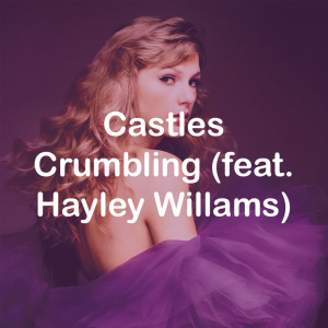 Zzzzz 172230921220castles Crumbling Feat Hayley Willams — Taylor Swift: Vault Tracks option 19