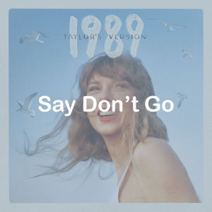 Zzzzz 172230937918say Dont Go — Taylor Swift: Vault Tracks option 23