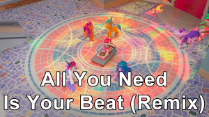 Zzzzz 1756595739all You Need Is Your Beat Remix — MLP: A New Generation + Make Your Mark Songs option 11