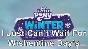 Zzzzz 1756595740i Just Cant Wait For Wishentine Days — MLP: A New Generation + Make Your Mark Songs option 16