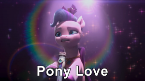 Zzzzz 1756595740pony Love — MLP: A New Generation + Make Your Mark Songs option 12