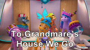Zzzzz 1756595740to Grandmares House We Go — MLP: A New Generation + Make Your Mark Songs option 17