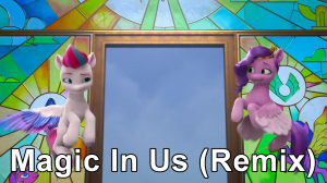 Zzzzz 1756595757magic In Us Remix — MLP: A New Generation + Make Your Mark Songs option 26