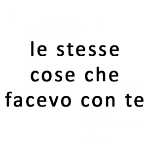 ULTIMO - 09 - LE STESSE COSE CHE FACEVO CON TE 