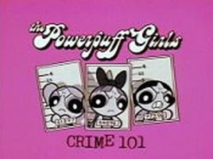 Crime101 — Every The PowerPuff Girls (1998) Episode + Movie and Others option 62