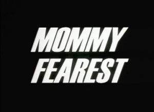 Mommyfearesttitlecard — Every The PowerPuff Girls (1998) Episode + Movie and Others option 90