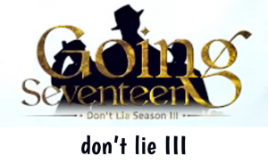 Dont Lie 3 — Going Seventeen Gose All Episodes 2019 - 2024 (Updated 12/9) option 41