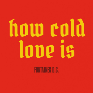 Every Fontaines D.C. Song (2017-2025) — option 28