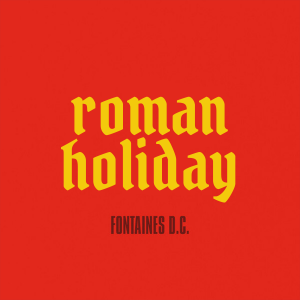 Every Fontaines D.C. Song (2017-2025) — option 31