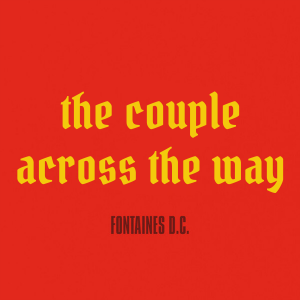 Every Fontaines D.C. Song (2017-2025) — option 32