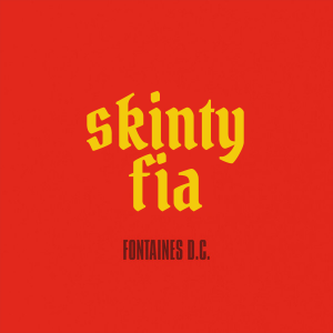 Every Fontaines D.C. Song (2017-2025) — option 33
