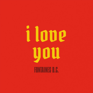 Every Fontaines D.C. Song (2017-2025) — option 34