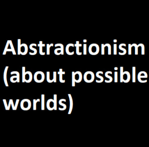 Abstractionism About Possible Worlds — Philosophical theories option 2