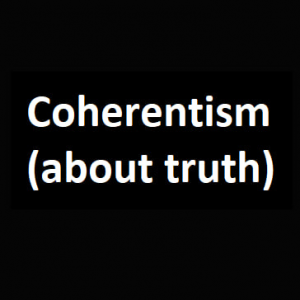 Coherentism About Truth — Philosophical theories option 12