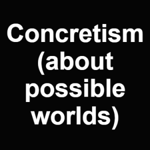 Concretism About Possible Worlds — Philosophical theories option 16