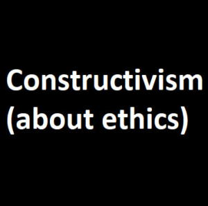 Constructivism About Ethics — Philosophical theories option 18