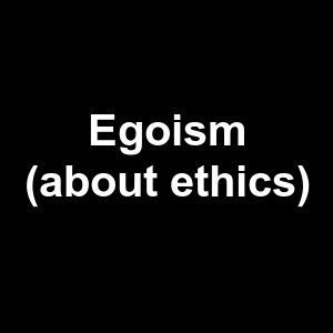 Egoism About Ethics — Philosophical theories option 28