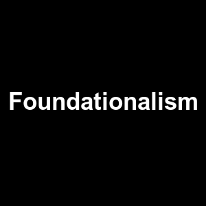 Foundationalism — Philosophical theories option 43