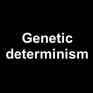 Genetic Determinism — Philosophical theories option 45