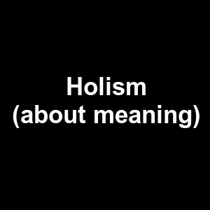 Holism About Meaning — Philosophical theories option 49