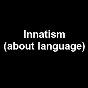 Innatism About Language — Philosophical theories option 54
