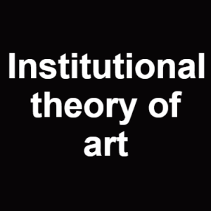 Institutional Theory Of Art — Philosophical theories option 55