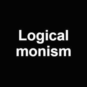 Logical Monism — Philosophical theories option 65