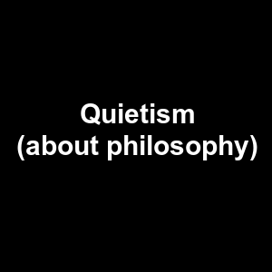 Quietism About Philosophy — Philosophical theories option 99