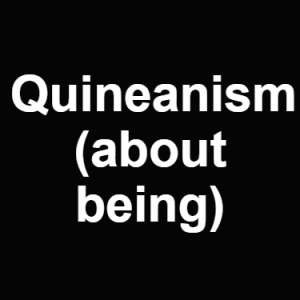 Quineanism About Being — Philosophical theories option 100