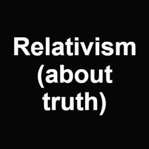 Relativism About Truth — Philosophical theories option 110