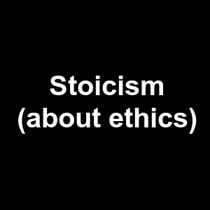 Stoicism About Ethics — Philosophical theories option 124