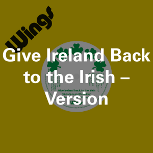 Zzzzz 175024588572 Give Ireland Back To The Irish Version — ALL of Paul McCartney (+ Wings + Fireman) songs (1969-2026) option 74