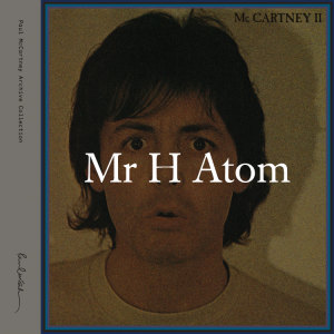 Zzzzz 175024593180mccii Mr H Atom — ALL of Paul McCartney (+ Wings + Fireman) songs (1969-2026) option 346
