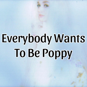 Ea5ed571 0aa1 4834 A588 41cb95dac6a0 — Poppy All Songs (until negative spaces) option 2
