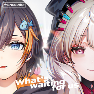 Whats Waiting For Us — NIJISANJI ENcounter Songs option 3
