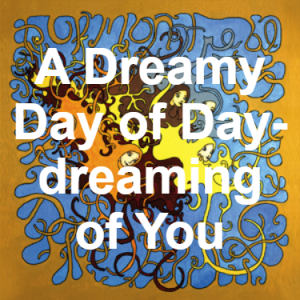 117 A Dreamy Day Of Daydreaming Of You — of Montreal songs option 102