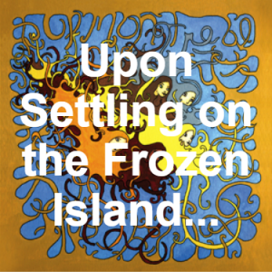 122 Upon Settling On The Frozen Island Lecithin Presents Claude And Coquelicot With His Animal Creations For Them To Approve Or Rej — of Montreal songs option 121