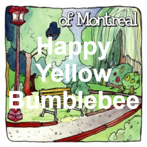 21 Happy Yellow Bumblebee — of Montreal songs option 21