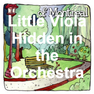 23 Little Viola Hidden In The Orchestra — of Montreal songs option 22