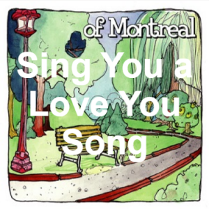 25 Sing You A Love You Song — of Montreal songs option 24