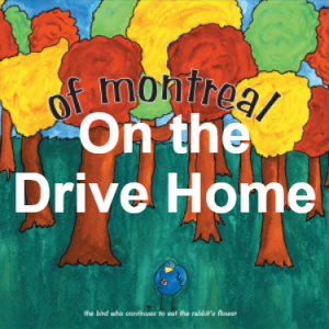 52 On The Drive Home — of Montreal songs option 51