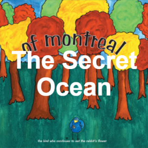 53 The Secret Ocean — of Montreal songs option 52