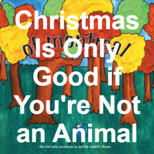 55 Christmas Is Only Good If Youre Not An Animal — of Montreal songs option 54