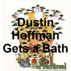88 Dustin Hoffman Gets A Bath — of Montreal songs option 87